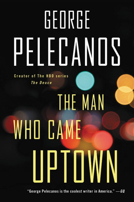 The Man Who Came Uptown Mulholland Books