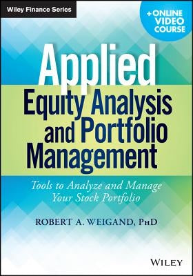 Applied Equity Analysis and Portfolio Management, + Online Video Course: Tools to Analyze and Manage Your Stock Portfolio Paperback Wiley
