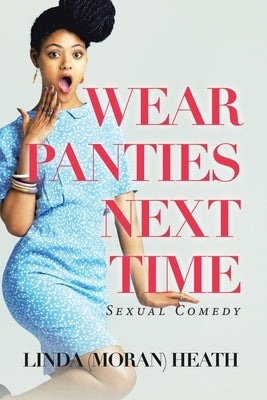Wear Panties Next Time: Sexual Comedy Paperback Authorhouse