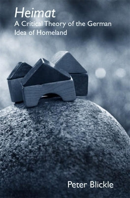 Heimat: A Critical Theory of the German Idea of Homeland Paperback Camden House (NY)