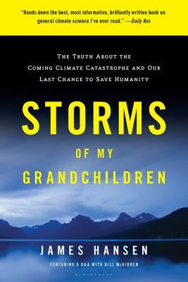 Storms of My Grandchildren: The Truth about the Coming Climate Catastrophe and Our Last Chance to Save Humanity Paperback Bloomsbury USA