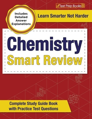 Paperback Chemistry Smart Review 2023-2024 study guide by Test Prep Books with practice test questions and detailed answer explanations.