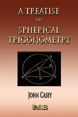 A Treatise On Spherical Trigonometry - Its Application To Geodesy And Astronomy Paperback Merchant Books