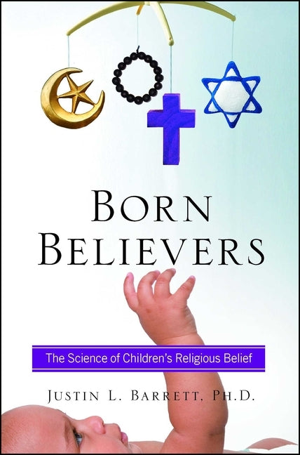 Born Believers: The Science of Children's Religious Belief Paperback Atria Books