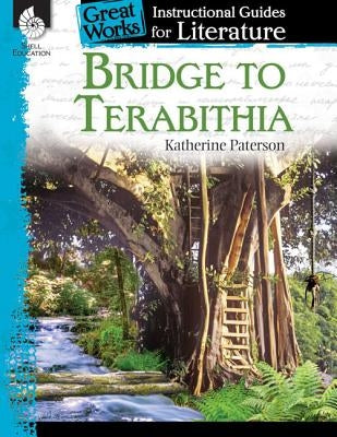 Bridge to Terabithia: An Instructional Guide for Literature: An Instructional Guide for Literature Paperback Shell Education Pub