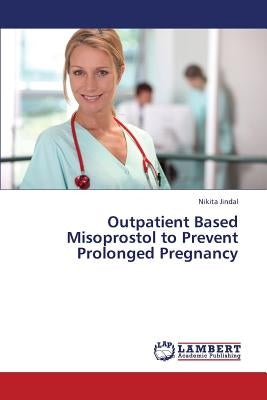 Outpatient Based Misoprostol to Prevent Prolonged Pregnancy Paperback LAP Lambert Academic Publishing