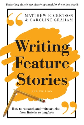 Writing Feature Stories: How to Research and Write Articles - From Listicles to Longform Paperback Routledge