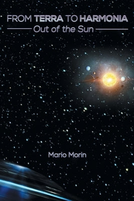 From Terra to Harmonia: Out of the Sun Paperback FriesenPress