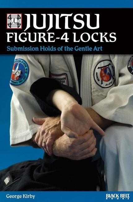 Jujitsu Figure-4 Locks: Submission Holds of the Gentle Art Black Belt Books