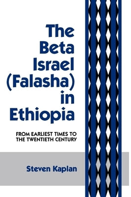 The Beta Israel: Falasha in Ethiopia: From Earliest Times to the Twentieth Century Paperback New York University Press
