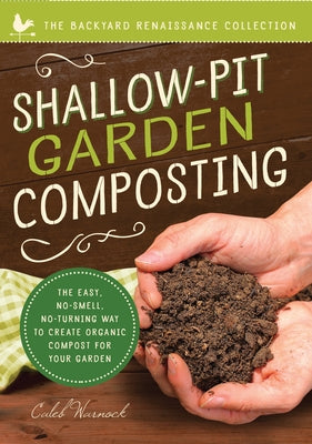 Shallow-Pit Garden Composting: The Easy, No-Smell, No-Turning Way to Create Organic Compost for Your Garden Paperback Familius