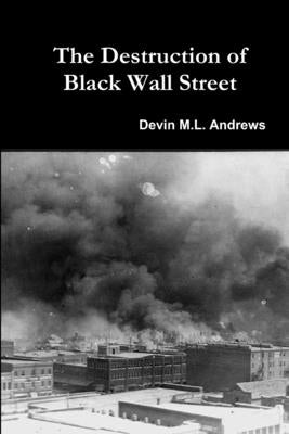 The Destruction of Black Wall Street Lulu.com