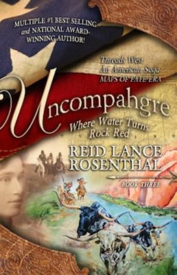Uncompahgre: Where Water Turns Rock Red (Threads West, an American Saga Book 3) Paperback Rockin' Sr Publishing
