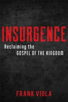 Insurgence: Reclaiming the Gospel of the Kingdom Paperback Baker Books