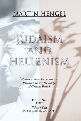 Judaism and Hellenism: Studies in Their Encounter in Palestine During the Early Hellenistic Period Paperback Wipf & Stock Publishers