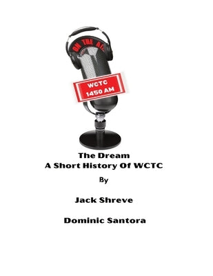 The Dream: Short History of WCTC Paperback Hard Knocks Publishing