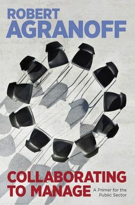 Collaborating to Manage: A Primer for the Public Sector Paperback Georgetown University Press