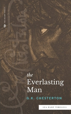 The Everlasting Man (Sea Harp Timeless series) Paperback Sea Harp Press