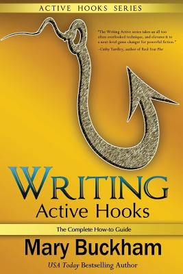 Writing Active Hooks: The Complete How-to Guide Paperback Cantwell Publishing, LLC