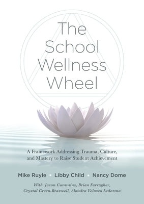 The School Wellness Wheel: A Framework Addressing Trauma, Culture, and Mastery to Raise Student Achievement Paperback Marzano Resources