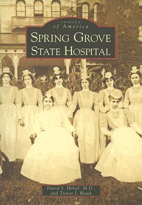Spring Grove State Hospital Paperback Arcadia Publishing (SC)