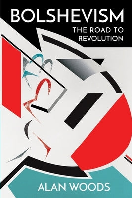 Bolshevism: The Road to Revolution Paperback Wellred