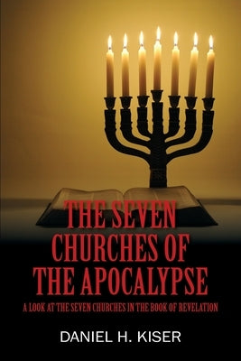 The Seven Churches of the Apocalypse: A Look at the Seven Churches in the Book of Revelation Paperback Outskirts Press