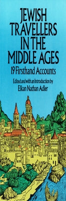 Jewish Travellers in the Middle Ages: 19 Firsthand Accounts Paperback Dover Publications
