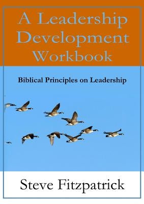 A Leadership Development Workbook -- Biblical Principles In Leadership Paperback Vision Publishing (Ramona, CA)