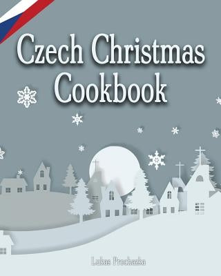 Czech Christmas Cookbook Paperback Createspace Independent Publishing Platform
