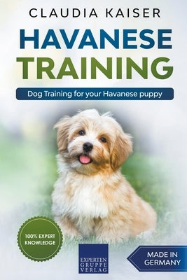 Havanese Training: Dog Training for Your Havanese Puppy Paperback Draft2digital