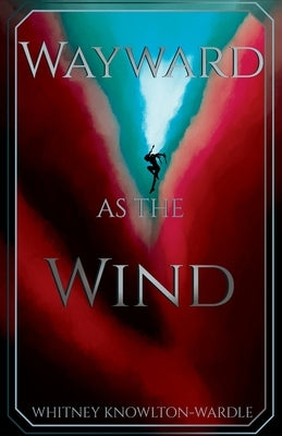 Wayward as the Wind Paperback Whitney Knowlton-Wardle