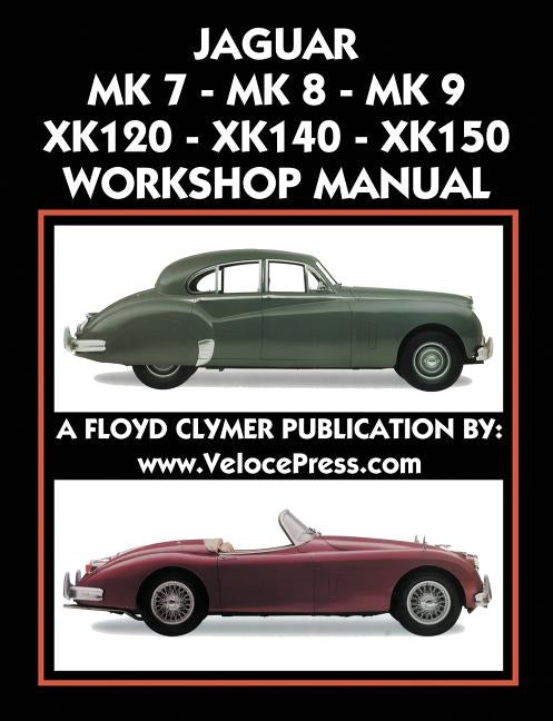 Jaguar Mk 7 - Mk 8 - Mk 9 - Xk120 - Xk140 - Xk150 Workshop Manual 1948-1961 Paperback Veloce Enterprises, Inc.