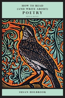 How to Read (and Write About) Poetry - Second Edition Paperback Broadview Press Inc