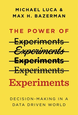 The Power of Experiments: Decision Making in a Data-Driven World MIT Press