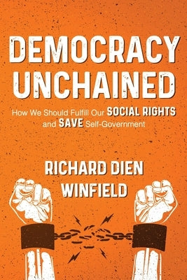 Democracy Unchained: How We Should Fulfill Our Social Rights and Save Self-Government Deeds Publishing
