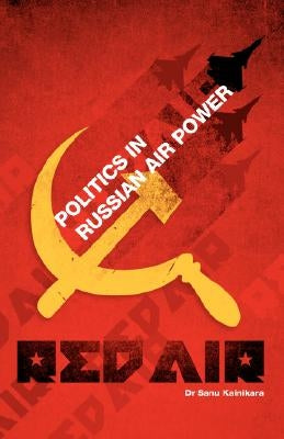 Red Air: Politics in Russian Air Power Paperback Universal Publishers