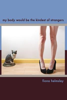 My Body Would be the Kindest of Strangers Paperback Paragraph Line Books