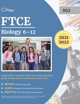 FTCE Biology 6-12 Study Guide: Prep Book with Practice Test Questions for the Florida Teacher Certification Exam (002) Cirrus Test Prep