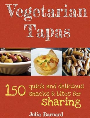 Vegetarian Tapas: 150 quick and delicious snacks and bites for sharing Paperback Mtc Books