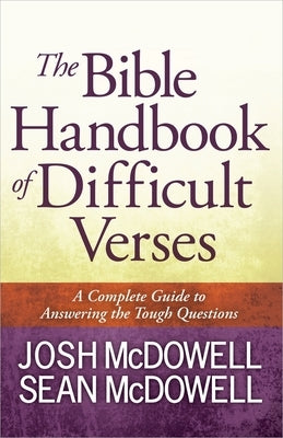 The Bible Handbook of Difficult Verses: A Complete Guide to Answering the Tough Questions Paperback Harvest House Publishers