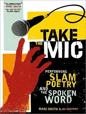 Book cover of "Take the Mic: The Art of Performance Poetry, Slam, and the Spoken Word" by Sourcebooks Mediafusion.
