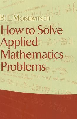 How to Solve Applied Mathematics Problems Paperback Dover Publications