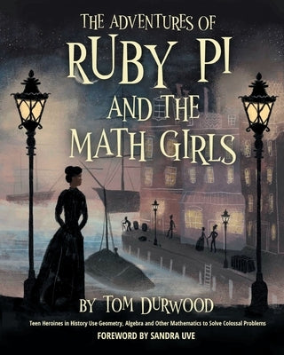 The Adventures of Ruby Pi and the Math Girls: Teen Heroines in History Use Geometry, Algebra, and Other Mathematics to Solve Colossal Problems Paperback Empire Studies Press