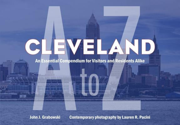 Paperback of Cleveland A to Z book by Kent State University Press, featuring the book cover with title and publisher logos.