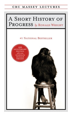 A Short History of Progress: Fifteenth Anniversary Edition Paperback House of Anansi Press
