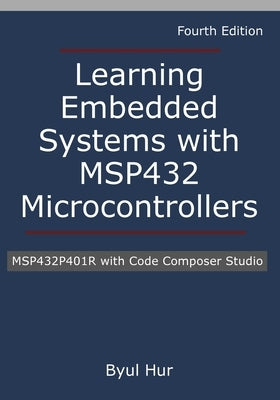 Learning Embedded Systems with MSP432 microcontrollers: MSP432P401R with Code Composer Studio Paperback Byul Hur