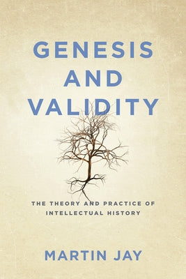 Genesis and Validity: The Theory and Practice of Intellectual History Paperback University of Pennsylvania Press