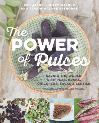 The Power of Pulses: Saving the World with Peas, Beans, Chickpeas, Favas and Lentils Paperback Douglas & McIntyre