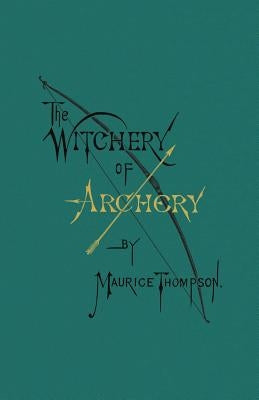 The Witchery of Archery Paperback Incandescence Press